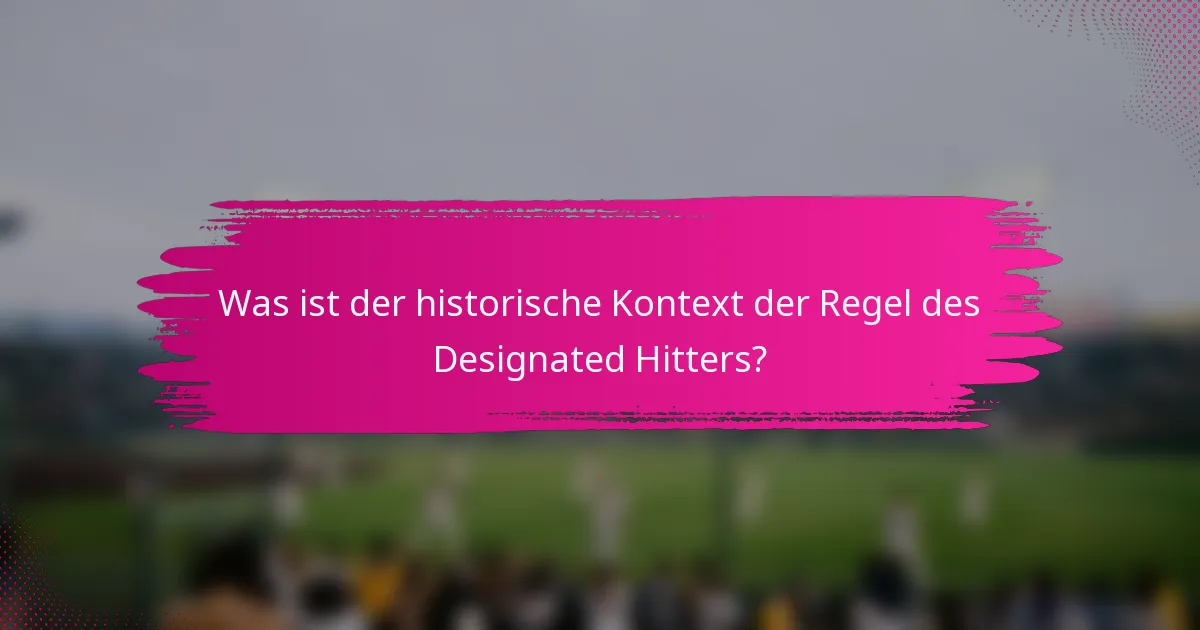 Was ist der historische Kontext der Regel des Designated Hitters?