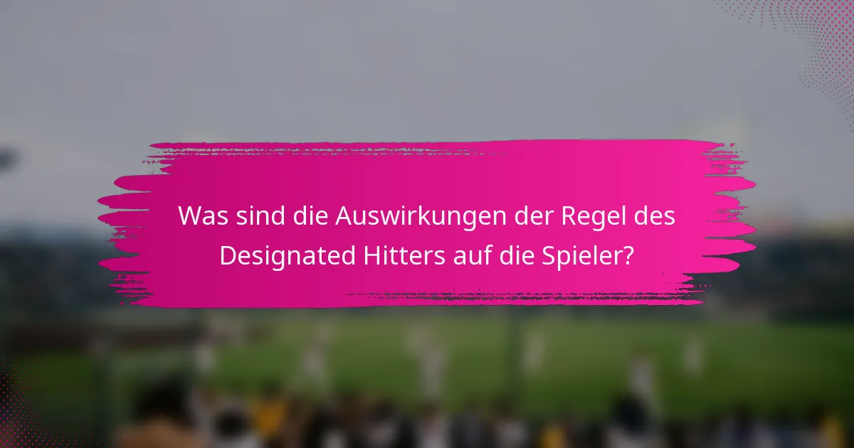 Was sind die Auswirkungen der Regel des Designated Hitters auf die Spieler?