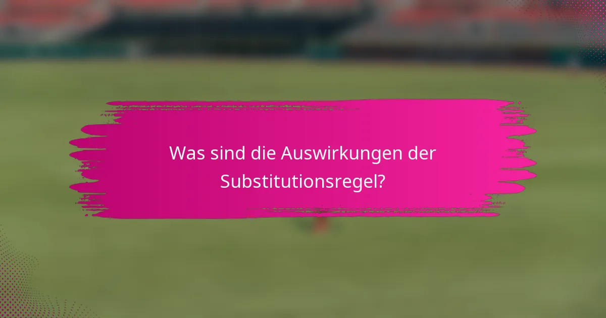 Was sind die Auswirkungen der Substitutionsregel?