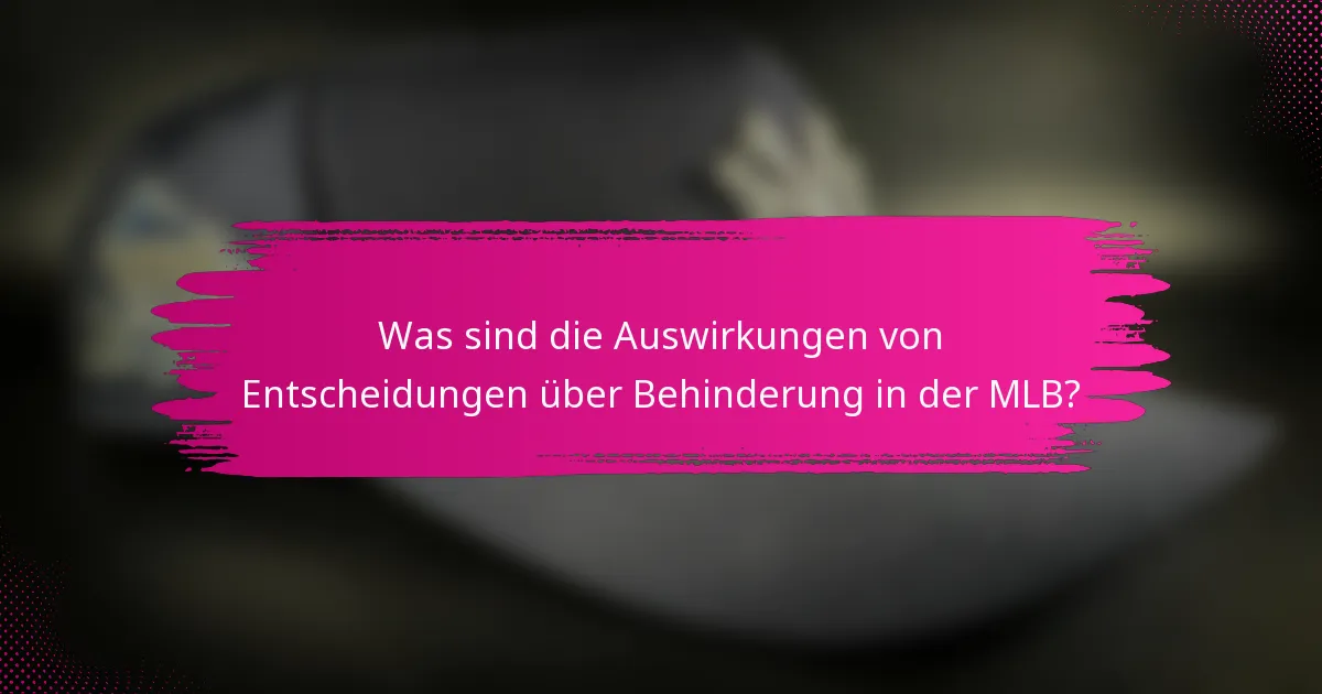 Was sind die Auswirkungen von Entscheidungen über Behinderung in der MLB?