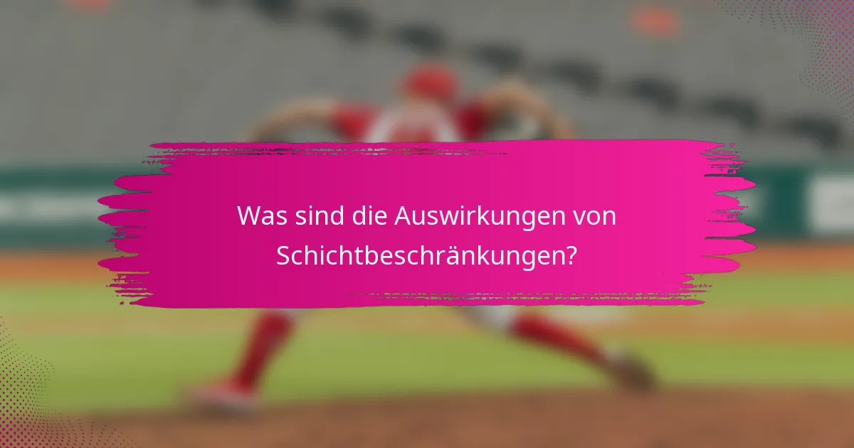 Was sind die Auswirkungen von Schichtbeschränkungen?