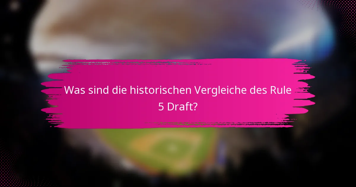 Was sind die historischen Vergleiche des Rule 5 Draft?