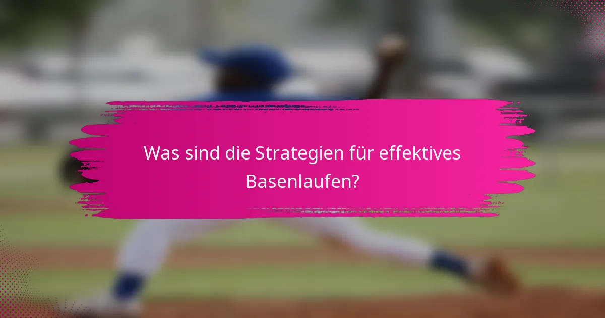 Was sind die Strategien für effektives Basenlaufen?