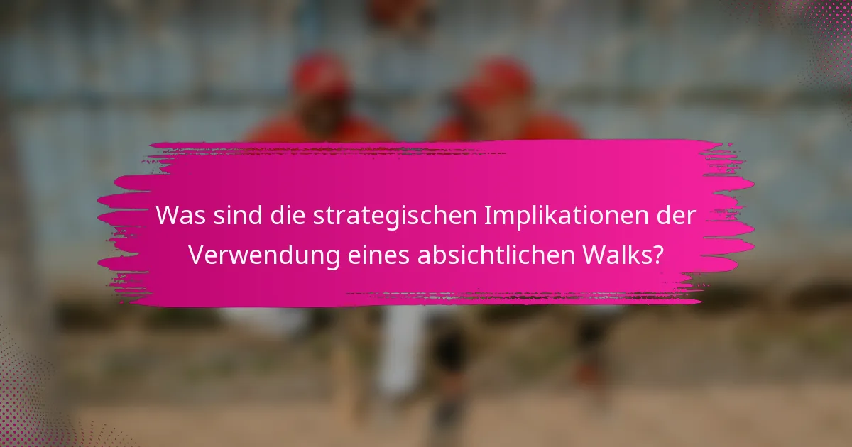 Was sind die strategischen Implikationen der Verwendung eines absichtlichen Walks?