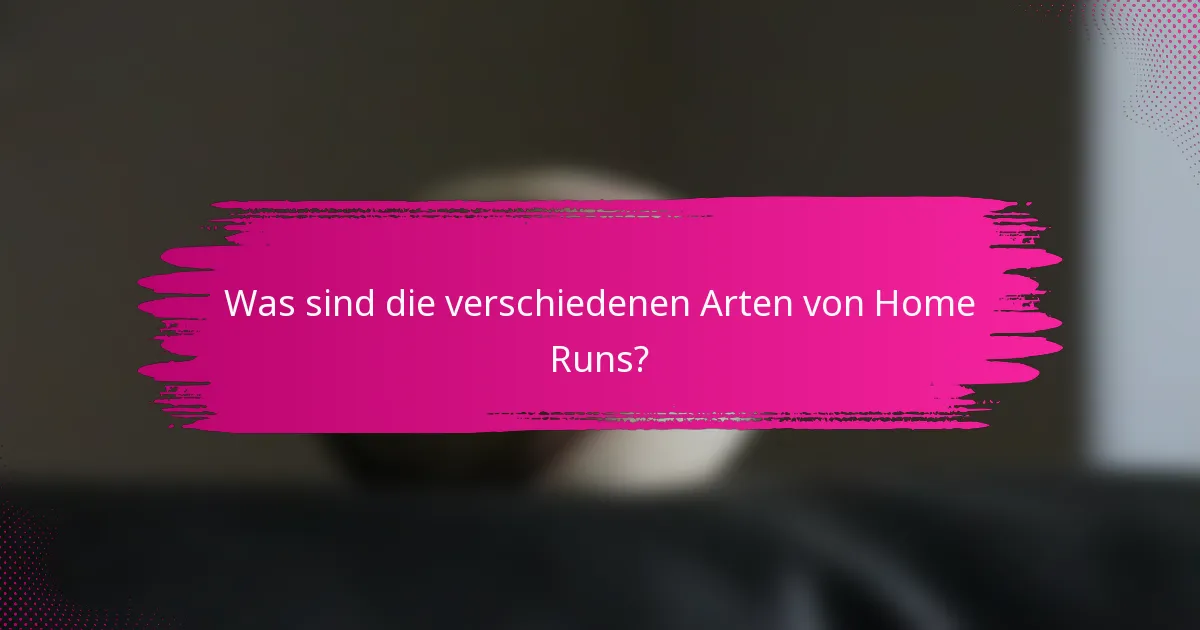 Was sind die verschiedenen Arten von Home Runs?