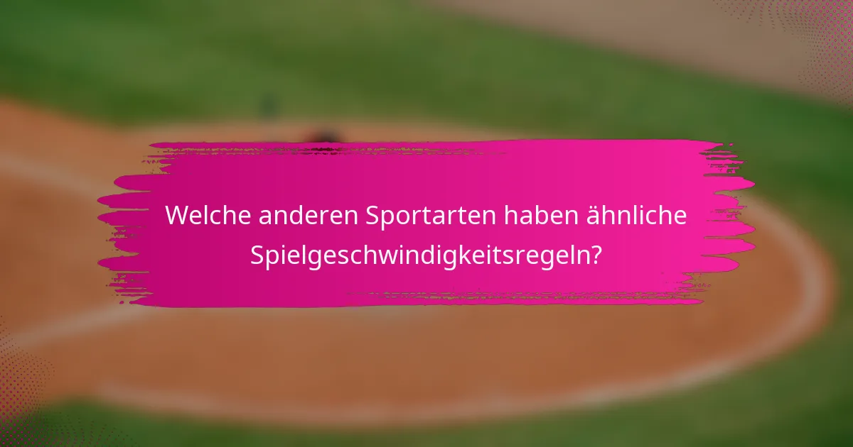 Welche anderen Sportarten haben ähnliche Spielgeschwindigkeitsregeln?