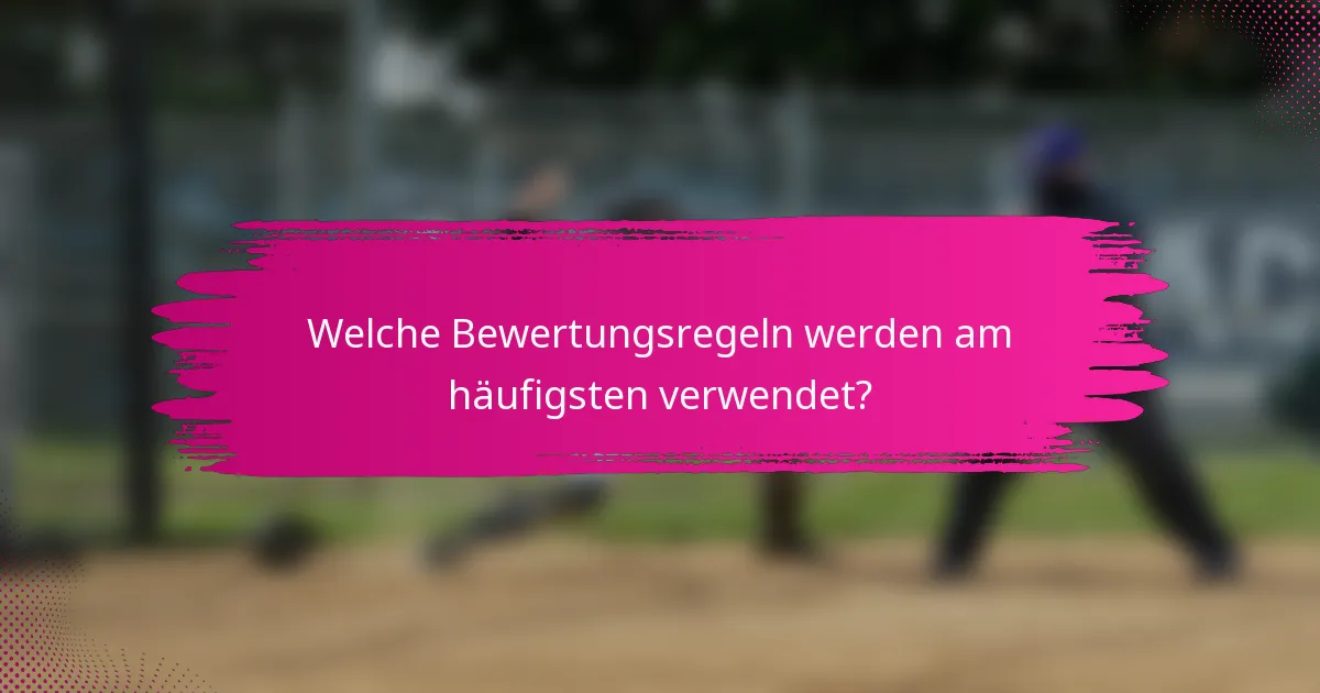 Welche Bewertungsregeln werden am häufigsten verwendet?