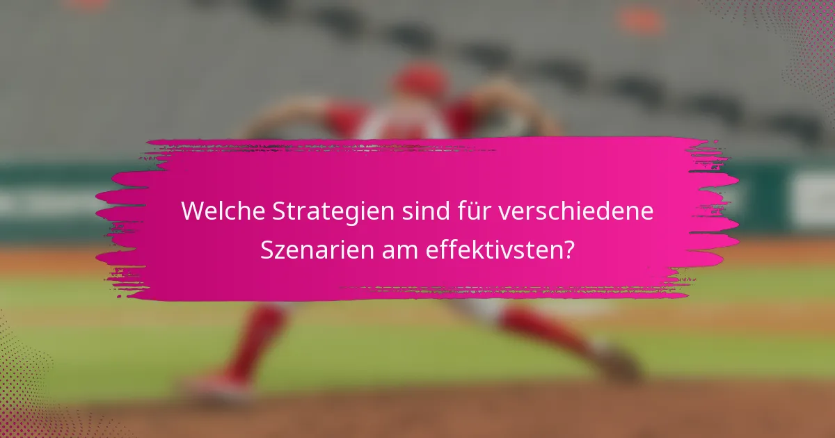 Welche Strategien sind für verschiedene Szenarien am effektivsten?
