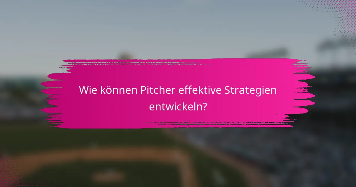 Wie können Pitcher effektive Strategien entwickeln?