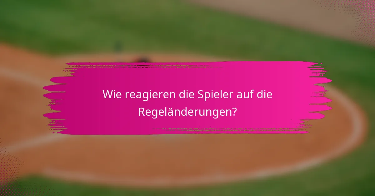 Wie reagieren die Spieler auf die Regeländerungen?