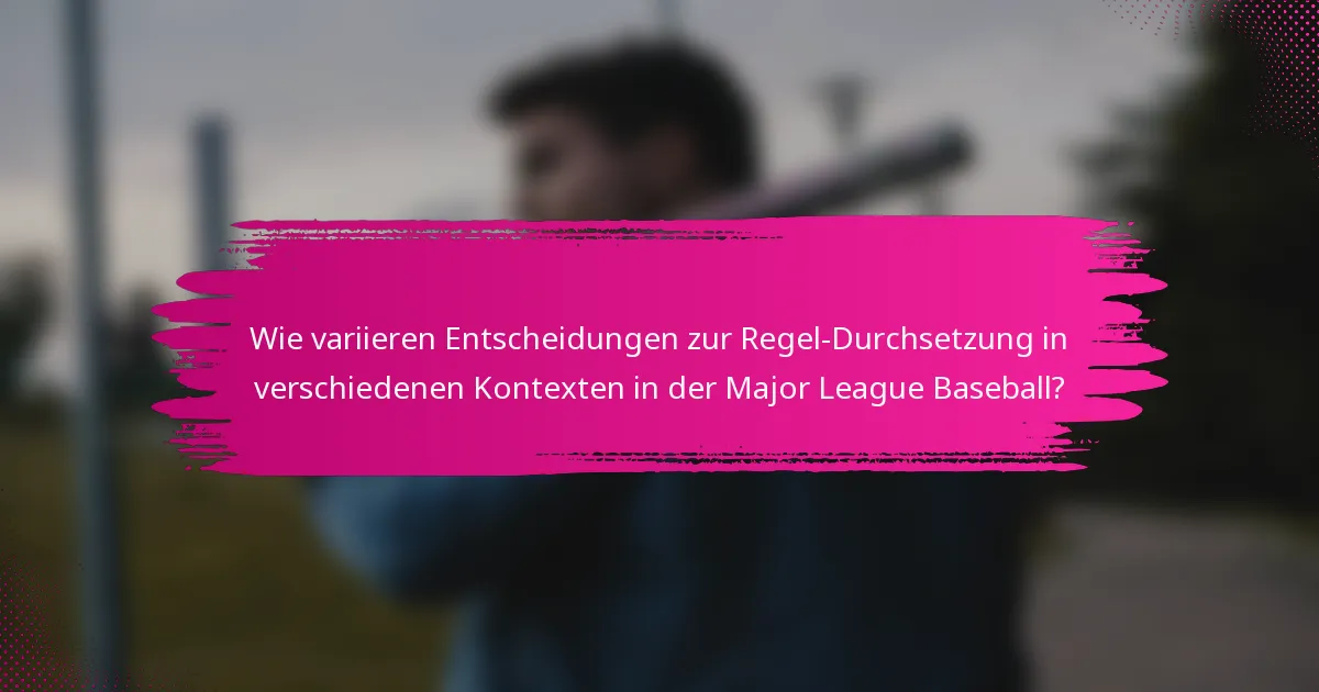 Wie variieren Entscheidungen zur Regel-Durchsetzung in verschiedenen Kontexten in der Major League Baseball?