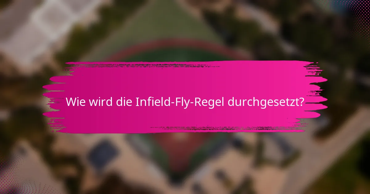 Wie wird die Infield-Fly-Regel durchgesetzt?
